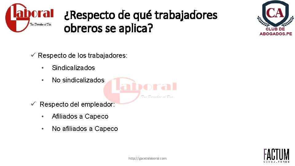 ¿Respecto de qué trabajadores obreros se aplica? ü Respecto de los trabajadores: • Sindicalizados