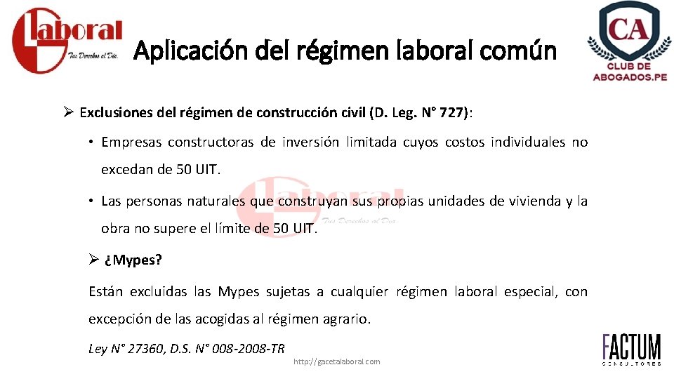 Aplicación del régimen laboral común Ø Exclusiones del régimen de construcción civil (D. Leg.