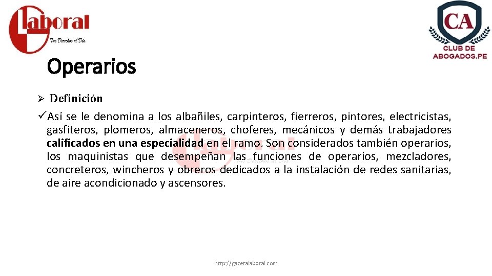 Operarios Ø Definición üAsí se le denomina a los albañiles, carpinteros, fierreros, pintores, electricistas,