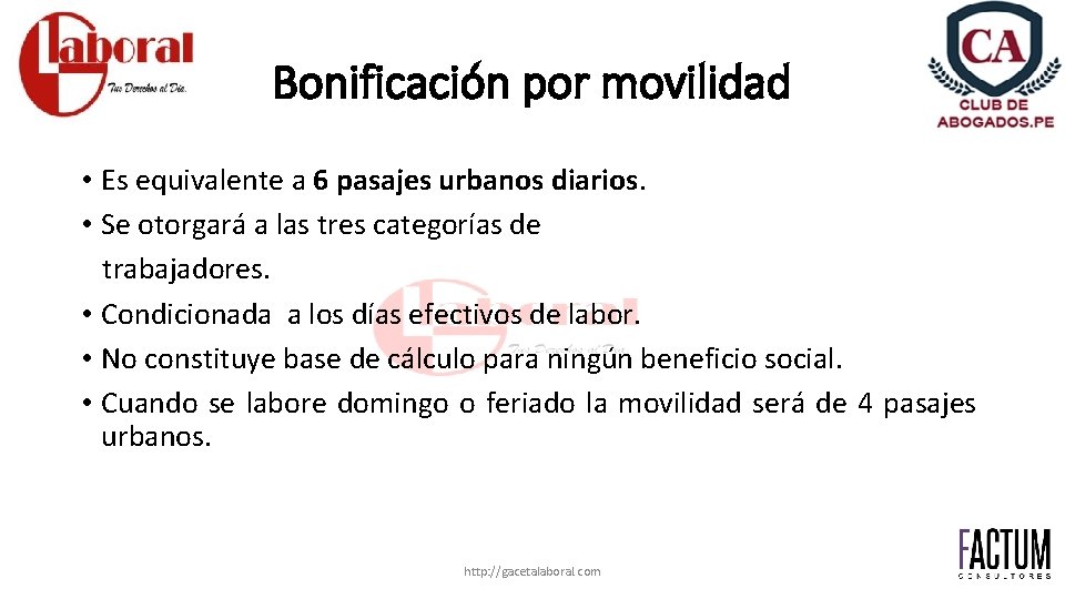 Bonificación por movilidad • Es equivalente a 6 pasajes urbanos diarios. • Se otorgará