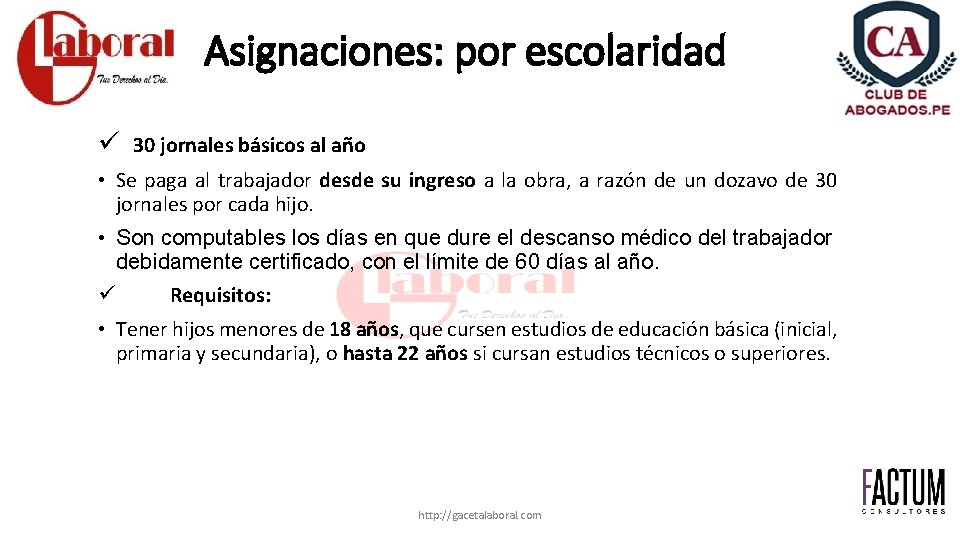 Asignaciones: por escolaridad ü 30 jornales básicos al año • Se paga al trabajador