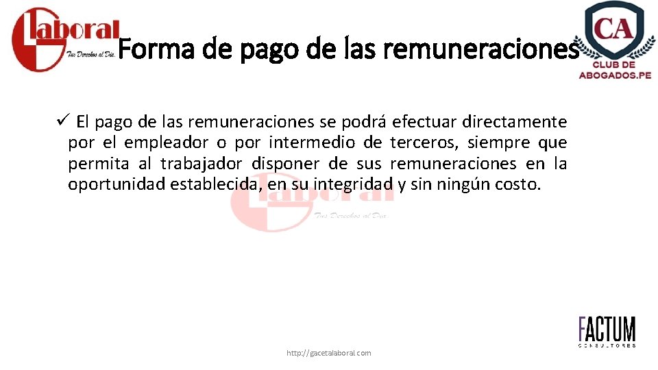 Forma de pago de las remuneraciones ü El pago de las remuneraciones se podrá