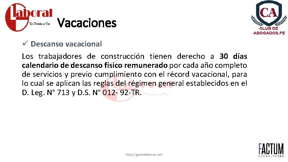 Vacaciones ü Descanso vacacional Los trabajadores de construcción tienen derecho a 30 días calendario
