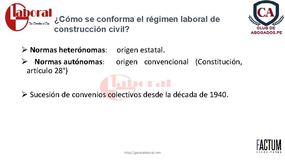 ¿Cómo se conforma el régimen laboral de construcción civil? Ø Normas heterónomas: origen estatal.