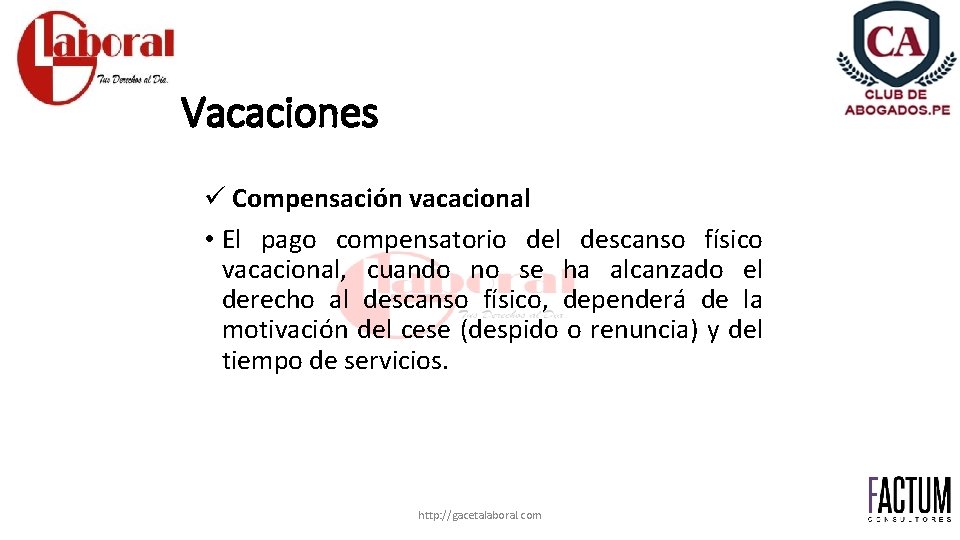 Vacaciones ü Compensación vacacional • El pago compensatorio del descanso físico vacacional, cuando no