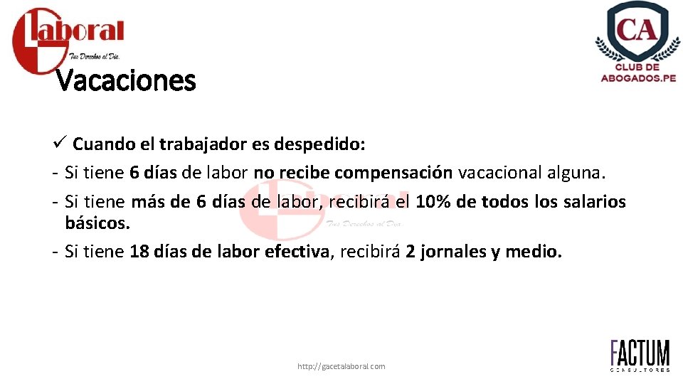 Vacaciones ü Cuando el trabajador es despedido: - Si tiene 6 días de labor