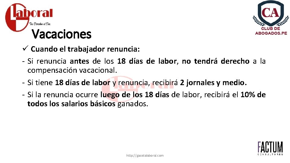 Vacaciones ü Cuando el trabajador renuncia: - Si renuncia antes de los 18 días