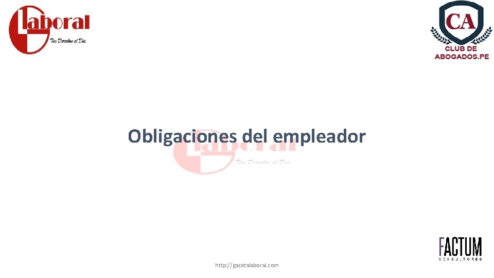 Obligaciones del empleador http: //gacetalaboral. com 