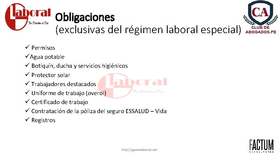 Obligaciones (exclusivas del régimen laboral especial) ü Permisos üAgua potable ü Botiquín, ducha y