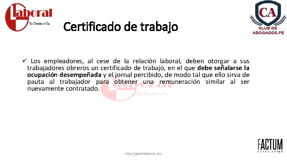Certificado de trabajo ü Los empleadores, al cese de la relación laboral, deben otorgar