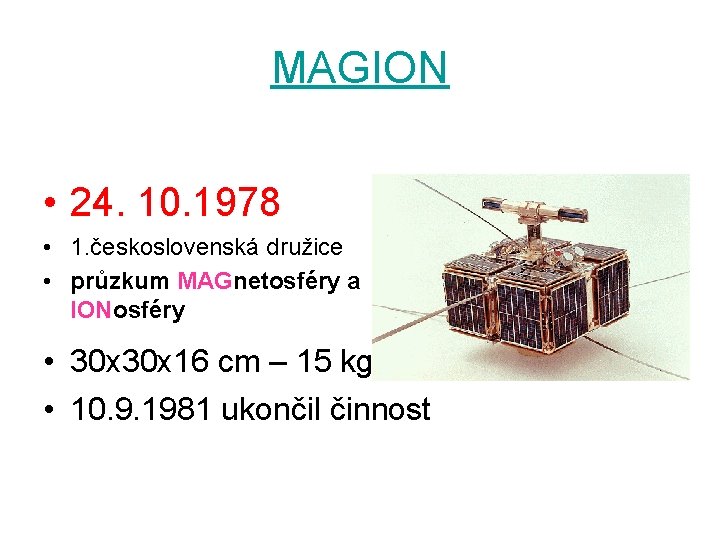 MAGION • 24. 10. 1978 • 1. československá družice • průzkum MAGnetosféry a IONosféry