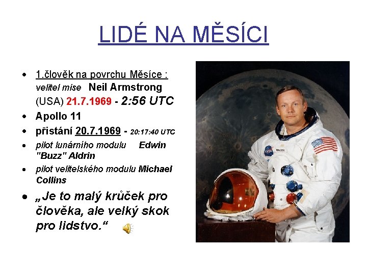 LIDÉ NA MĚSÍCI 1. člověk na povrchu Měsíce : velitel mise Neil Armstrong (USA)