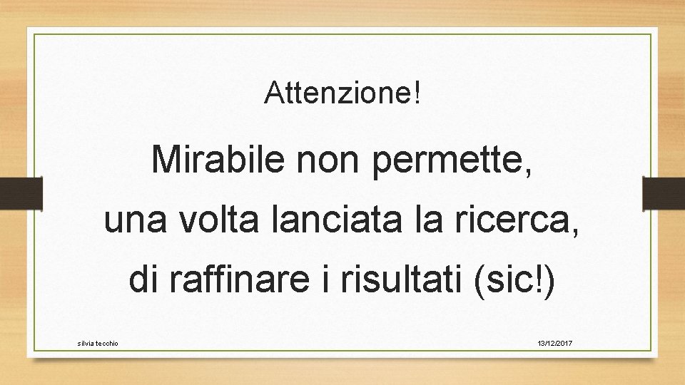 Attenzione! Mirabile non permette, una volta lanciata la ricerca, di raffinare i risultati (sic!)