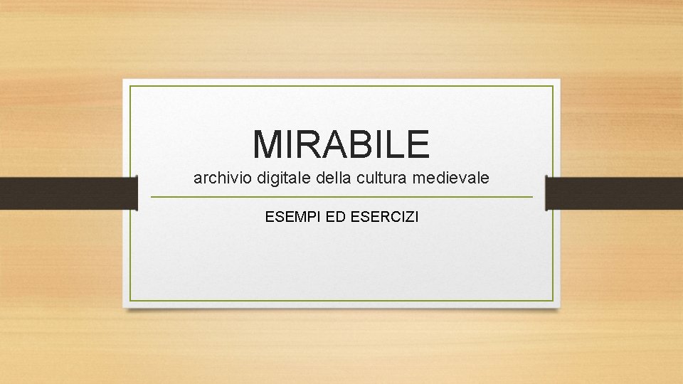 MIRABILE archivio digitale della cultura medievale ESEMPI ED ESERCIZI 