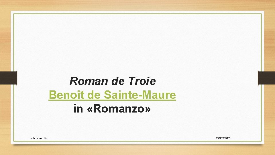 Roman de Troie Benoît de Sainte-Maure in «Romanzo» silvia tecchio 13/12/2017 