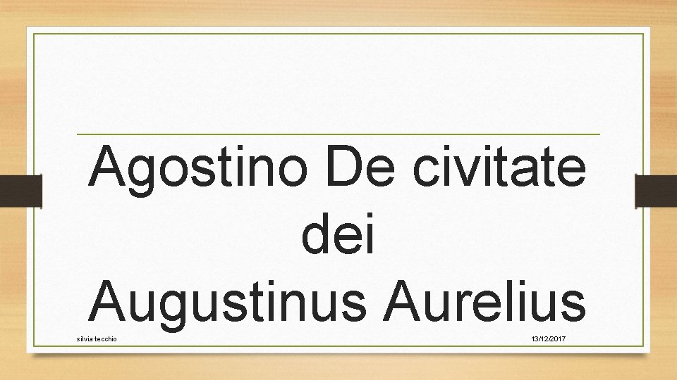 Agostino De civitate dei Augustinus Aurelius silvia tecchio 13/12/2017 