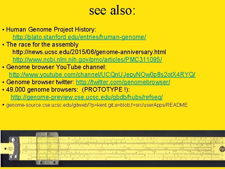 see also: • Human Genome Project History: http: //plato. stanford. edu/entries/human-genome/ • The race