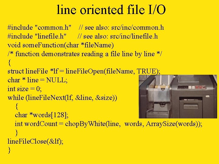 line oriented file I/O #include "common. h" // see also: src/inc/common. h #include "linefile.