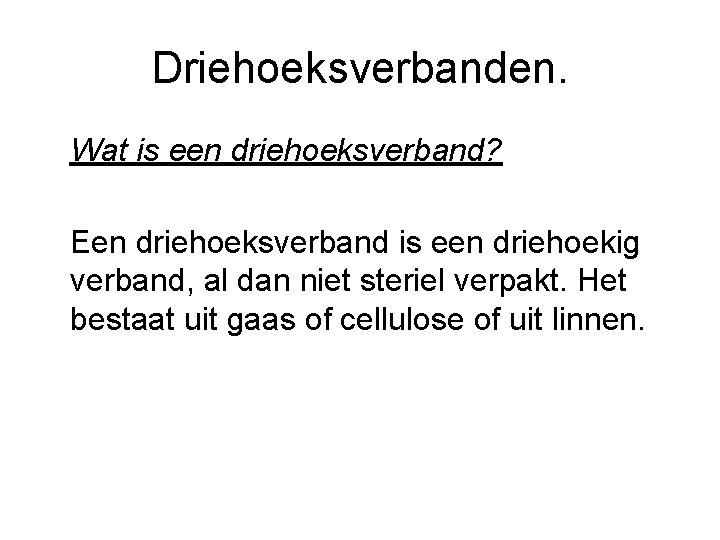 Driehoeksverbanden. Wat is een driehoeksverband? Een driehoeksverband is een driehoekig verband, al dan niet