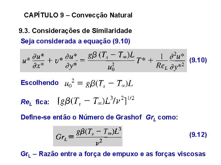 CAPÍTULO 9 – Convecção Natural 9. 3. Considerações de Similaridade Seja considerada a equação