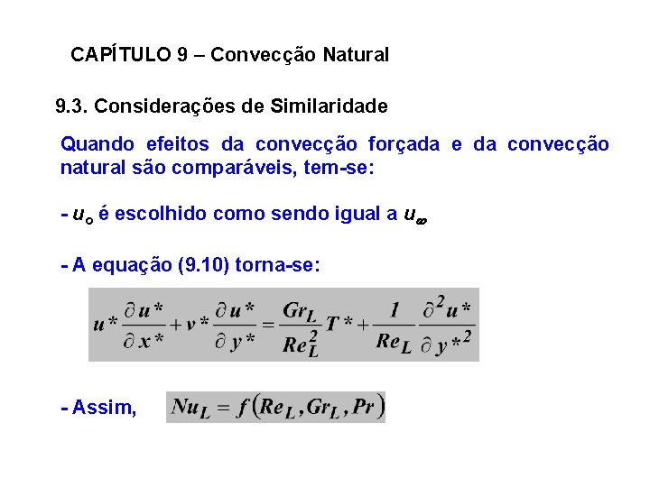 CAPÍTULO 9 – Convecção Natural 9. 3. Considerações de Similaridade Quando efeitos da convecção