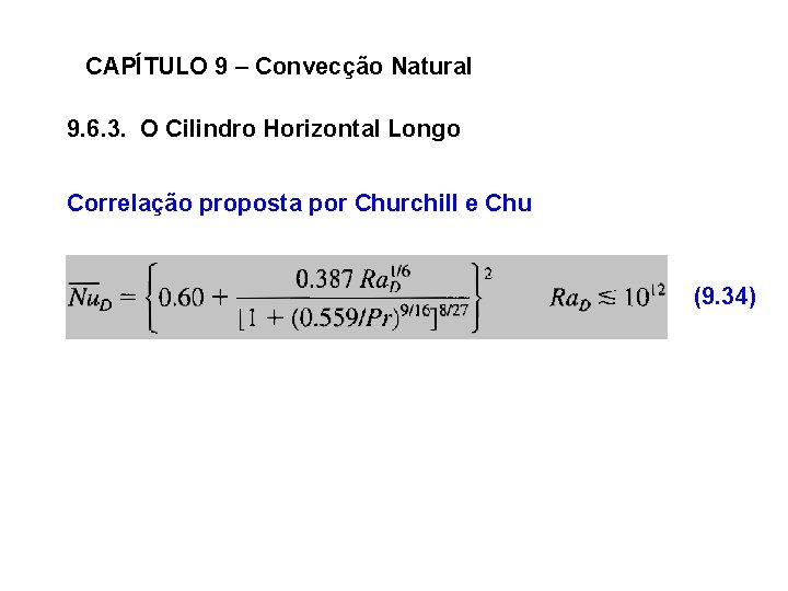 CAPÍTULO 9 – Convecção Natural 9. 6. 3. O Cilindro Horizontal Longo Correlação proposta