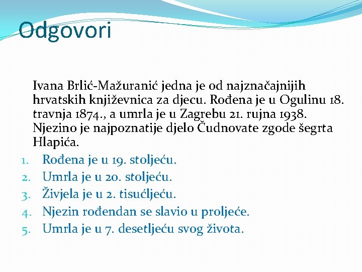 Odgovori Ivana Brlić-Mažuranić jedna je od najznačajnijih hrvatskih književnica za djecu. Rođena je u