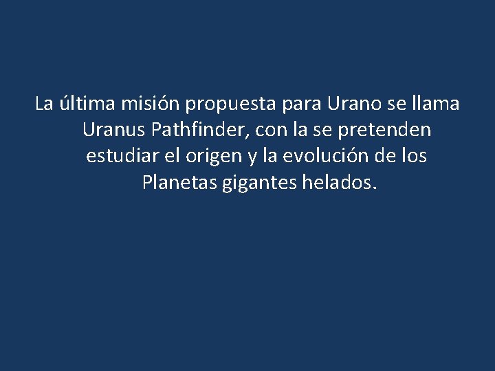 La última misión propuesta para Urano se llama Uranus Pathfinder, con la se pretenden