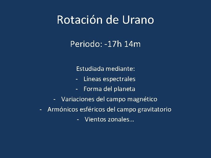 Rotación de Urano Periodo: -17 h 14 m Estudiada mediante: - Líneas espectrales -