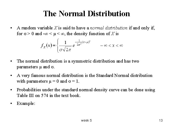 The Normal Distribution • A random variable X is said to have a normal