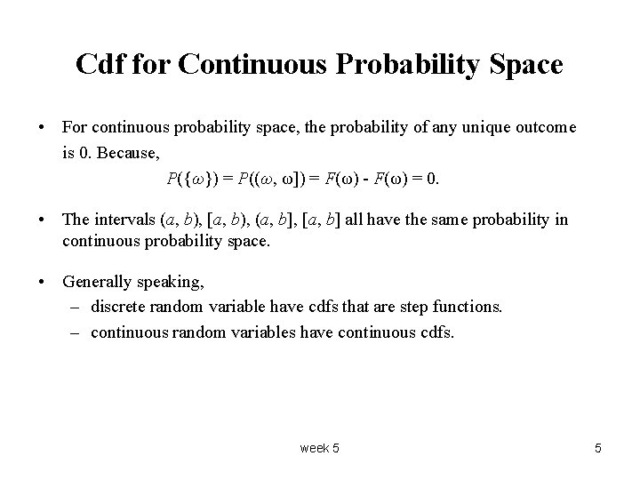 Cdf for Continuous Probability Space • For continuous probability space, the probability of any