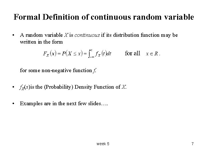 Formal Definition of continuous random variable • A random variable X is continuous if