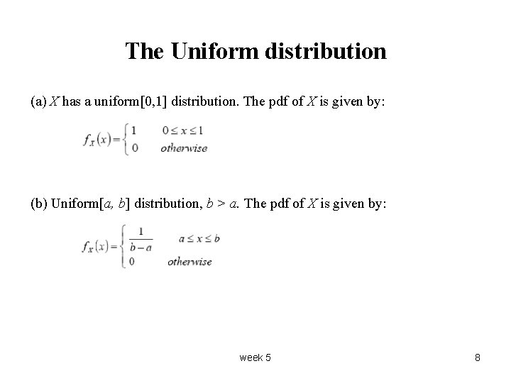 The Uniform distribution (a) X has a uniform[0, 1] distribution. The pdf of X