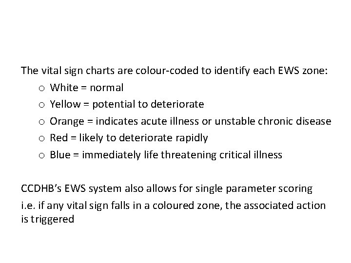 The vital sign charts are colour-coded to identify each EWS zone: o White = The vital sign charts are colour-coded to identify each EWS zone: o White =