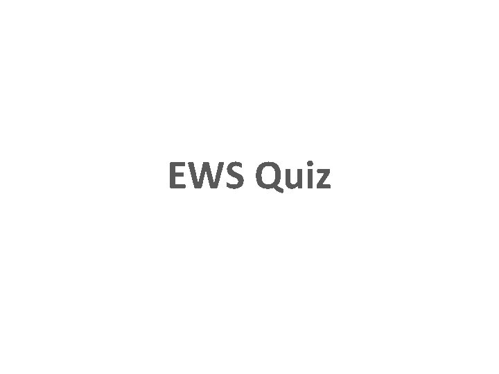 EWS Quiz EWS Quiz