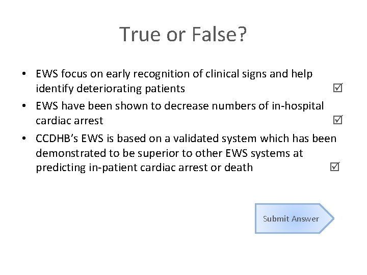 True or False? • EWS focus on early recognition of clinical signs and help True or False? • EWS focus on early recognition of clinical signs and help
