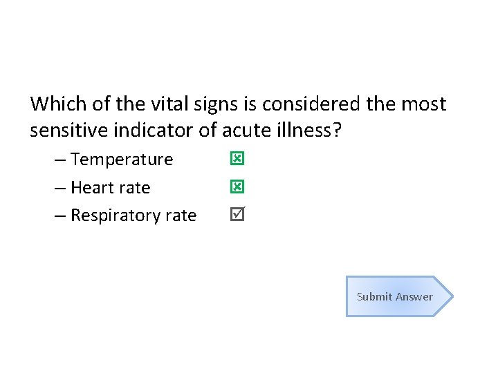 Which of the vital signs is considered the most sensitive indicator of acute illness? Which of the vital signs is considered the most sensitive indicator of acute illness?