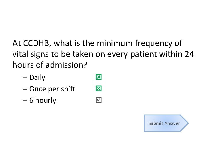 At CCDHB, what is the minimum frequency of vital signs to be taken on At CCDHB, what is the minimum frequency of vital signs to be taken on