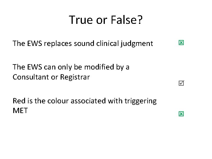 True or False? The EWS replaces sound clinical judgment The EWS can only be True or False? The EWS replaces sound clinical judgment The EWS can only be