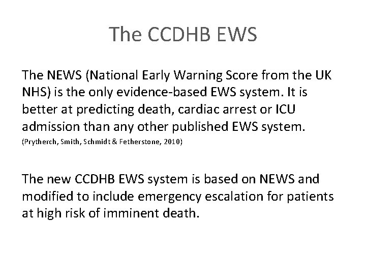 The CCDHB EWS The NEWS (National Early Warning Score from the UK NHS) is The CCDHB EWS The NEWS (National Early Warning Score from the UK NHS) is