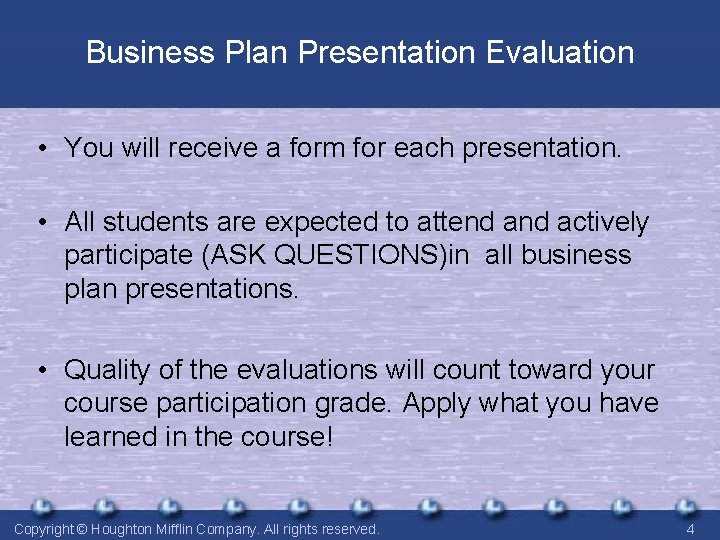 Business Plan Presentation Evaluation • You will receive a form for each presentation. •