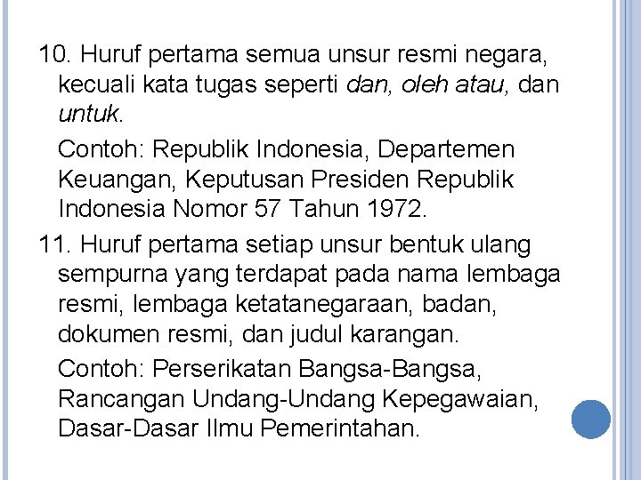 10. Huruf pertama semua unsur resmi negara, kecuali kata tugas seperti dan, oleh atau,