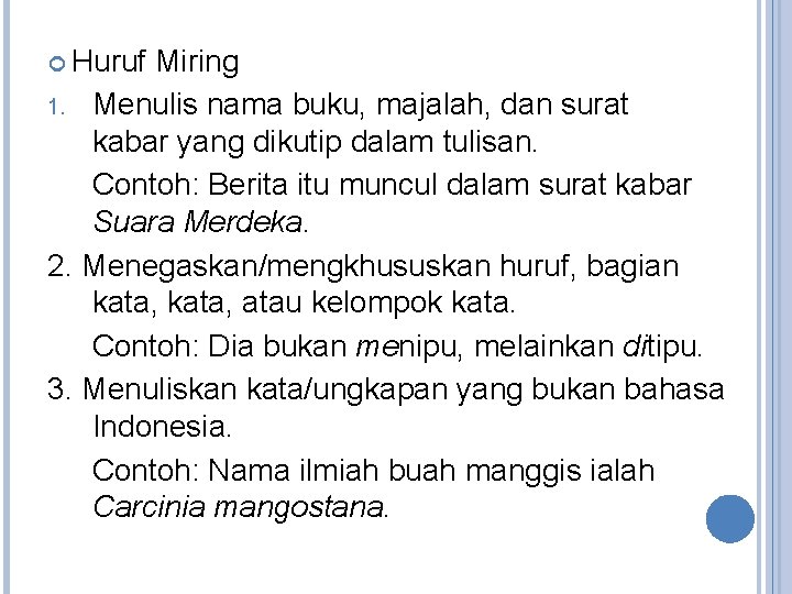  Huruf Miring 1. Menulis nama buku, majalah, dan surat kabar yang dikutip dalam