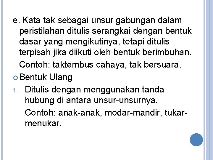 e. Kata tak sebagai unsur gabungan dalam peristilahan ditulis serangkai dengan bentuk dasar yang