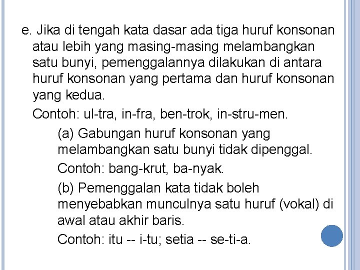 e. Jika di tengah kata dasar ada tiga huruf konsonan atau lebih yang masing-masing