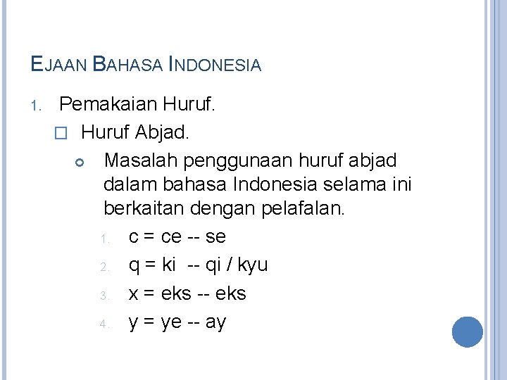 EJAAN BAHASA INDONESIA 1. Pemakaian Huruf. � Huruf Abjad. Masalah penggunaan huruf abjad dalam