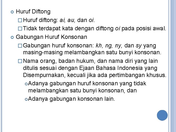 Huruf Diftong � Huruf diftong: ai, au, dan oi. � Tidak terdapat kata dengan