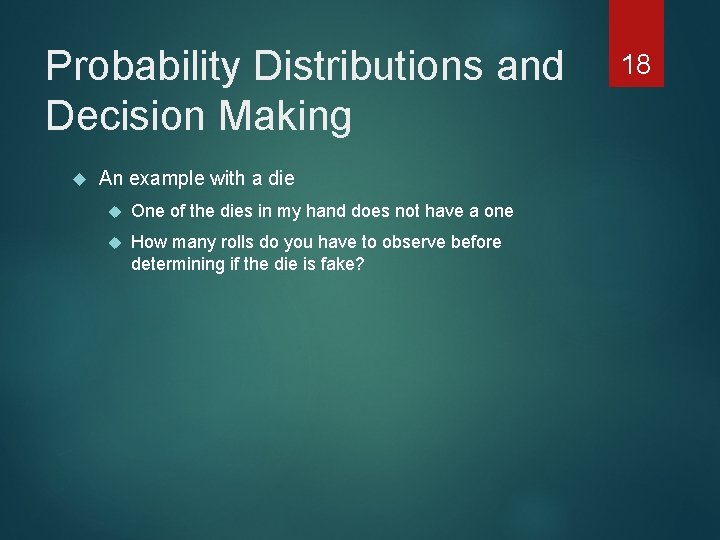 Probability Distributions and Decision Making An example with a die One of the dies