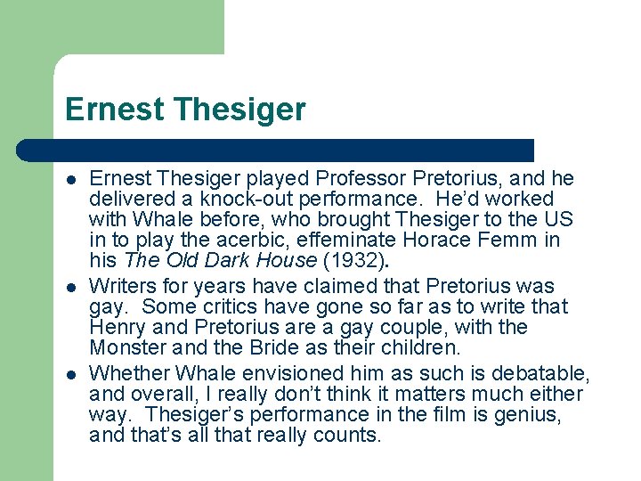 Ernest Thesiger l l l Ernest Thesiger played Professor Pretorius, and he delivered a