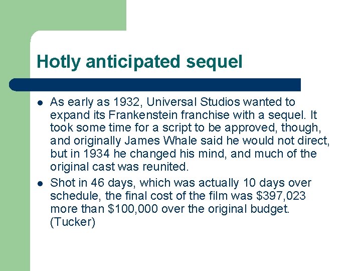 Hotly anticipated sequel l l As early as 1932, Universal Studios wanted to expand